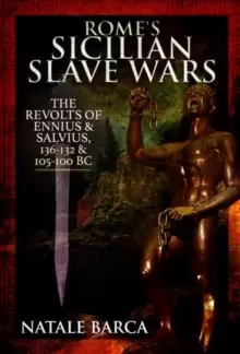 Image of Rome's Sicilian Slave Wars : The Revolts of Eunus and Salvius, 136-132 and 105-100 BC