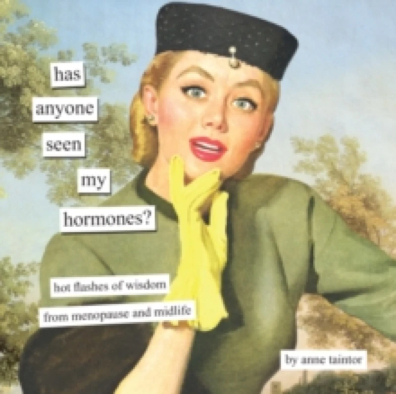 Image of Has Anyone Seen My Hormones? And Other Hot Flashes of Wisdom from Menopause and Midlife Hardback