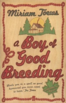 Image of A Boy of Good Breeding by Miriam Toews Paperback