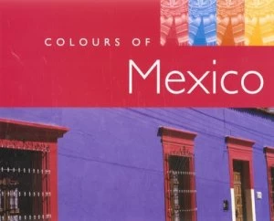 Image of Colors of Mexico by Mona King Hardback