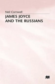 Image of James Joyce and the Russians by Neil Cornwell Hardback