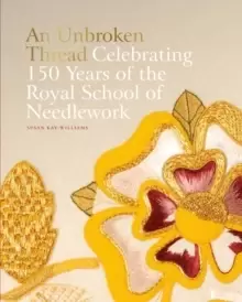 Image of An Unbroken Thread : Celebrating 150 Years of the Royal School of Needlework