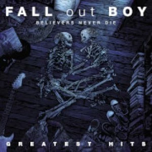 Image of Fall Out Boy - Believers Never Die - Greatest Hits Volume I 2LP