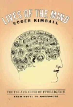 Image of lives of the mind the use and abuse of intelligence from hegel to wodehous
