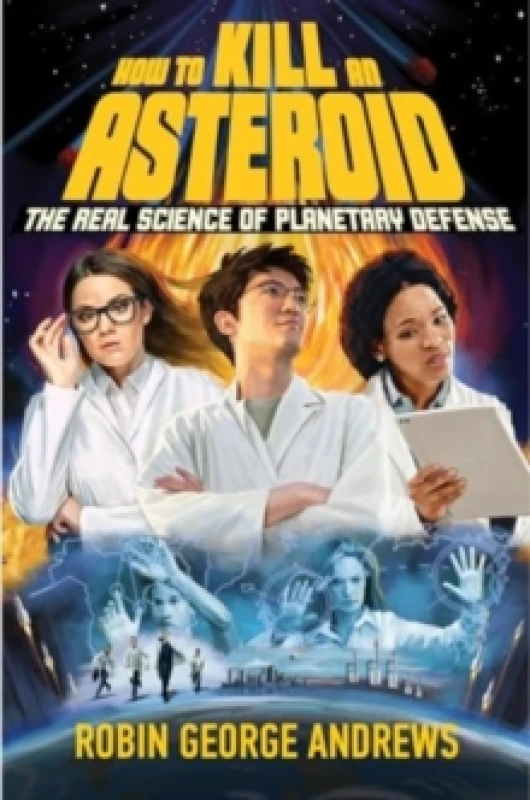 Image of How to Kill an Asteroid : The Real Science of Planetary Defense Hardback