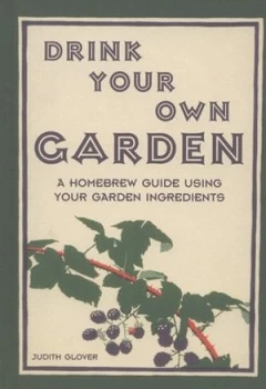 Image of Drink Your Own Garden by Judith Glover Hardback