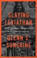 Image of slaying leviathan limited government and resistance in the christian tradit