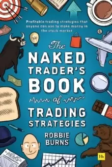 Image of The Naked Trader's Book of Trading Strategies : Proven ways to make money investing in the stock market