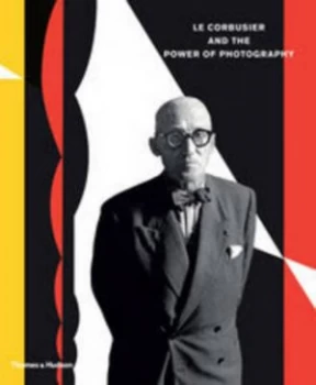 Image of Le Corbusier and the Power of Photography by Nathalie Herschdorfer Hardback