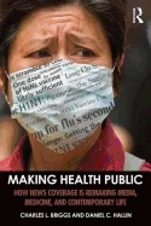 Image of making health public how news coverage is remaking media medicine and conte