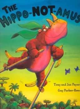 Image of The Hippo-Not-Amus by Tony Payne and Jan Payne and Guy Parker-Rees Book