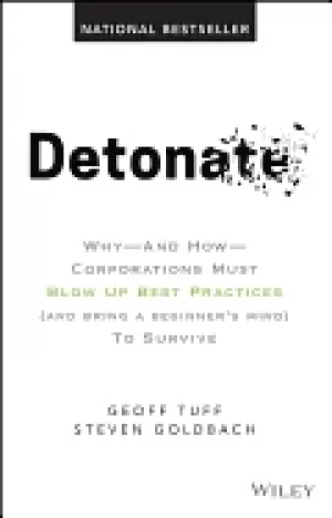 Image of detonate why and how corporations must blow up best practices to survive