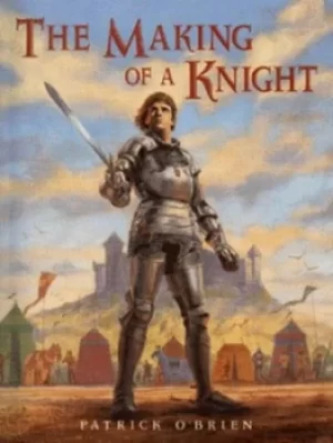 Image of The making of a knight by Patrick O'Brien