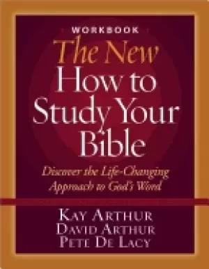 Image of new how to study your bible workbook discover the life changing approach to