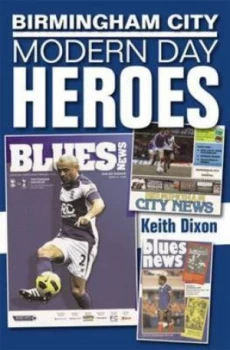 Image of Birmingham City Modern Day Heroes by Keith Dixon Hardback