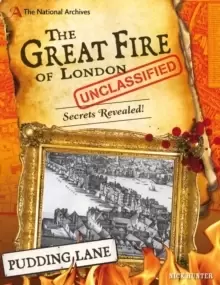 Image of The National Archives: The Great Fire of London Unclassified : Secrets Revealed!