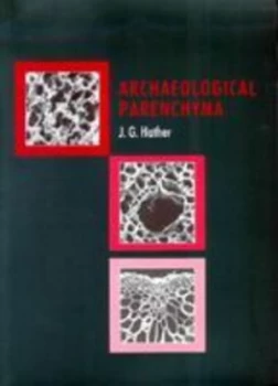 Image of Archaeological Parenchyma by Jon G. Hather Paperback