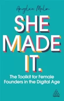 Image of She Made It : The Toolkit for Female Founders in the Digital Age