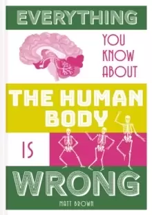 Image of Everything You Know About the Human Body is Wrong