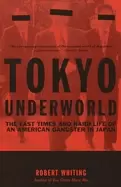 Image of tokyo underworld the fast times and hard life of an american gangster in ja