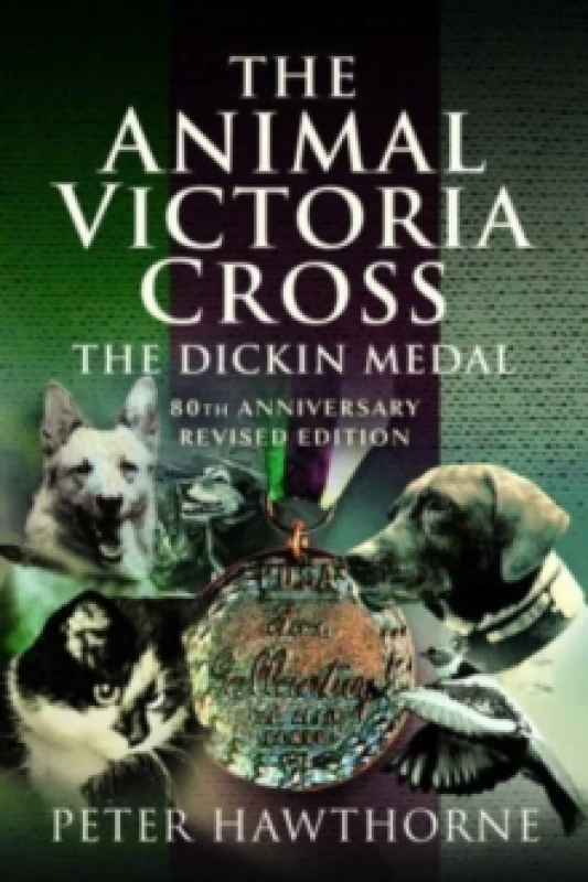 Image of The Animal Victoria Cross : The Dickin Medal - 80th Annivesary Revised Edition Paperback / softback