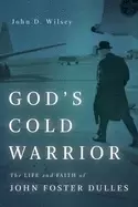 Image of gods cold warrior the life and faith of john foster dulles library of relig