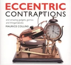 Image of Eccentric Contraptions by Maurice Collins and Ian Kearey Paperback
