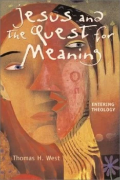 Image of Jesus and the Quest for Meaning by Thomas H West Book