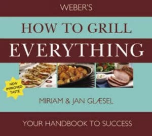 Image of Webers How to Barbecue Everything by Miriam Glsel and Jan Glsel and Ill. Weber Hardback