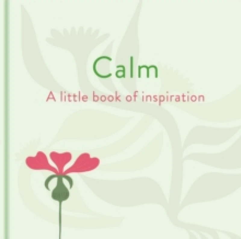 Image of Calm: A Little Book of Inspiration Hardback
