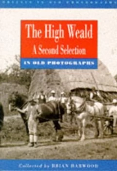 Image of High Weald in Old Photographs by Brian Harwood Book