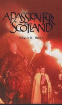 Image of A Passion for Scotland by David R. Ross Book
