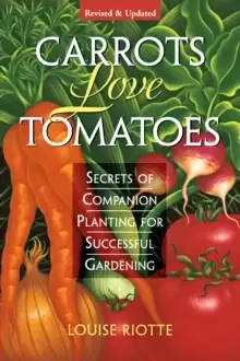 Image of Carrots Love Tomatoes: Secrets of Companion Planting for Successful Gardening