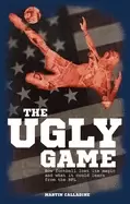 Image of ugly game how football lost its magic and what it could learn from the nfl