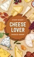 Image of stuff every cheese lover should know
