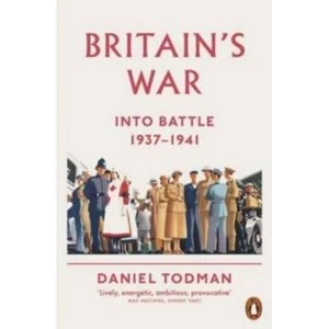 Image of Britains War: Into Battle, 1937-1941 by Daniel Todman (Paperback, 2017)