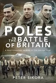 Image of Poles in the Battle of Britain : A Photographic Album of the Polish 'Few'