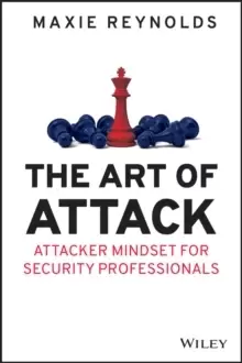 Image of The Art of Attack : Attacker Mindset for Security Professionals