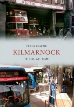 Image of Kilmarnock through Time by Frank Beattie Book