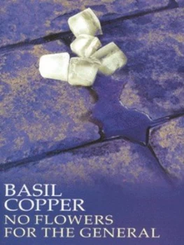 Image of No Flowers for the General by Basil Copper Hardback