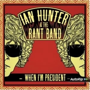 image of Ian Hunter & The Rant Band - When I'm President CD