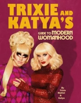 Image of Trixie & Katyas guide to modern womanhood by Trixie Mattel