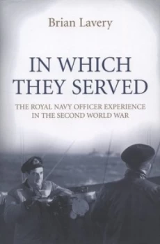 Image of In Which They Served by Brian Lavery Hardback