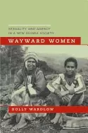 Image of wayward women sexuality and agency in a new guinea society