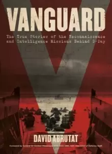 Image of Vanguard : The True Stories of the Reconnaissance and Intelligence Missions behind D-Day
