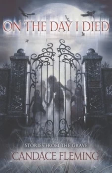 Image of On the Day I Died by Candace Fleming Paperback