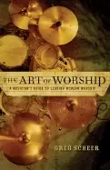 Image of art of worship a musicians guide to leading modern worship