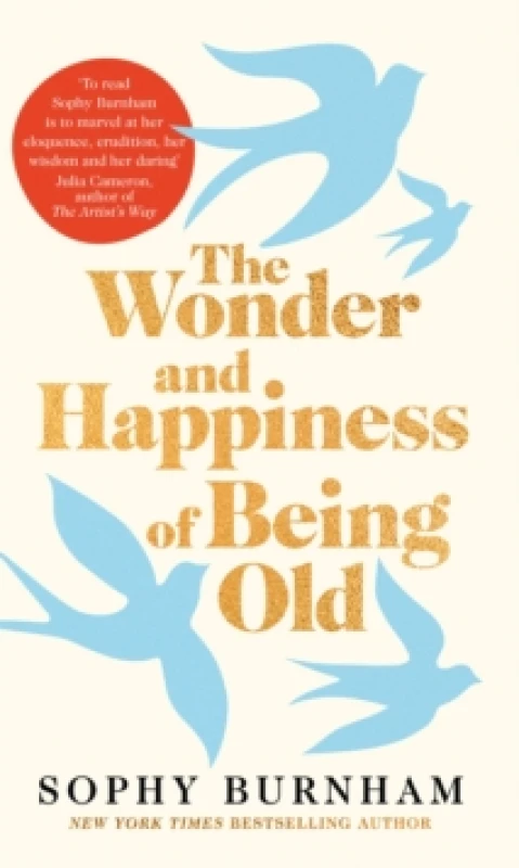Image of The Wonder and Happiness of Being Old. Hardback. By Sophy Burnham Books