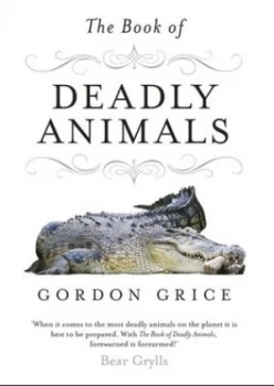 Image of The Book of Deadly Animals by Gordon Grice Hardback