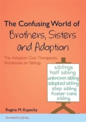 Image of The confusing world of brothers sisters and adoption by Regina M Kupecky